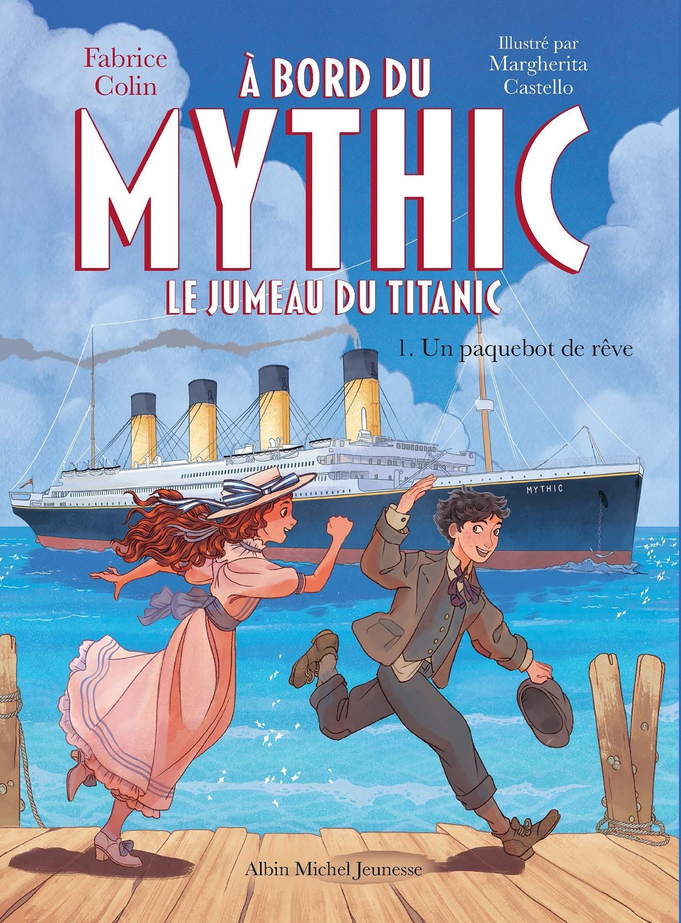 A BORD DU MYTHIC, LE JUMEAU DU TITANIC - TOME 1 - UN PAQUEBOT DE REVE