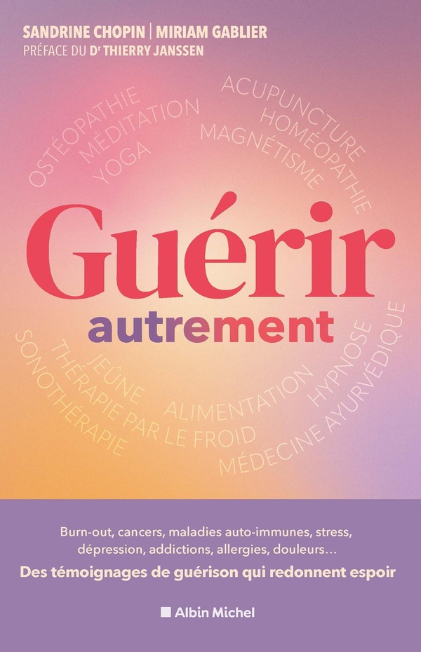 GUERIR AUTREMENT - BURN-OUT, CANCERS, MALADIES AUTO-IMMUNES, STRESS, DEPRESSION, ADDICTIONS, ALLERGI