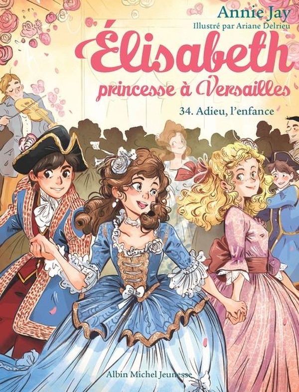 ELISABETH, PRINCESSE A VERSAILLES T34 ADIEU L'ENFANCE