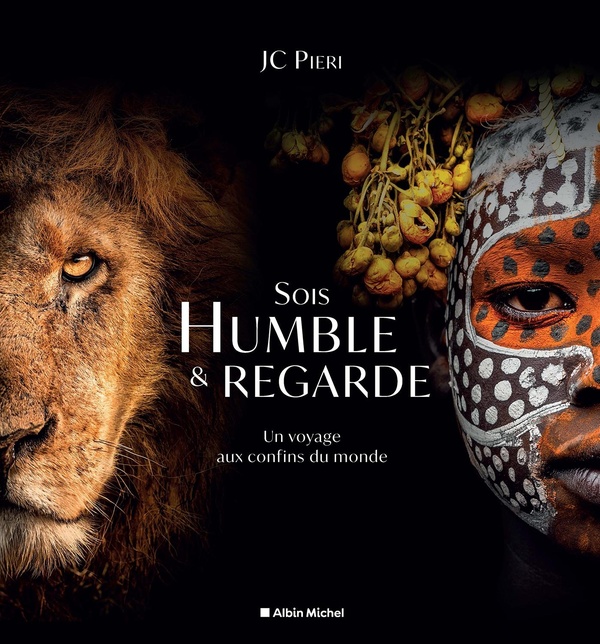 couverture du livre SOIS HUMBLE ET REGARDE - UN VOYAGE AUX CONFINS DU MONDE