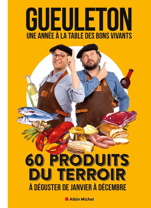 UNE ANNEE A LA TABLE DES BONS VIVANTS - 60 PRODUITS DU TERROIR A DEGUSTER DE JANVIER A DECEMBRE