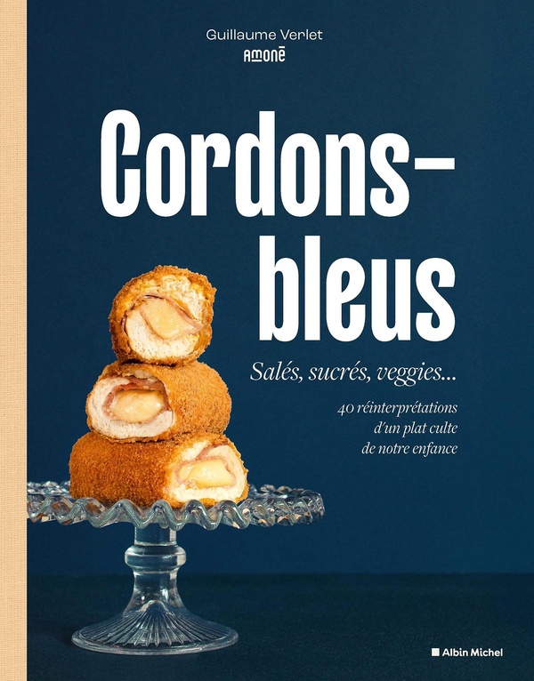 CORDONS-BLEUS - SALES, SUCRES, VEGGIES... 40 REINTERPRETATIONS D'UN PLAT CULTE DE NOTRE ENFANCE