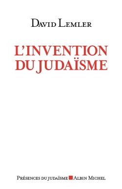 L'INVENTION DU JUDAISME - COMMENT LES JUIFS SE DEFINISSENT EUX-MEMES