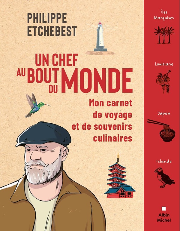 UN CHEF AU BOUT DU MONDE - MON CARNET DE VOYAGE ET DE SOUVENIRS CULINAIRES