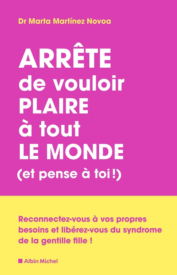 ARRETE DE VOULOIR PLAIRE A TOUT LE MONDE (ET PENSE A TOI !) - RECONNECTEZ-VOUS A VOS PROPRES BESOINS