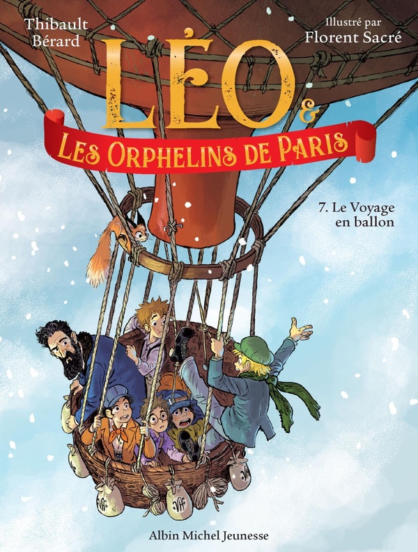 LEO ET LES ORPHELINS DE PARIS - TOME 7 - LE VOYAGE EN BALLON
