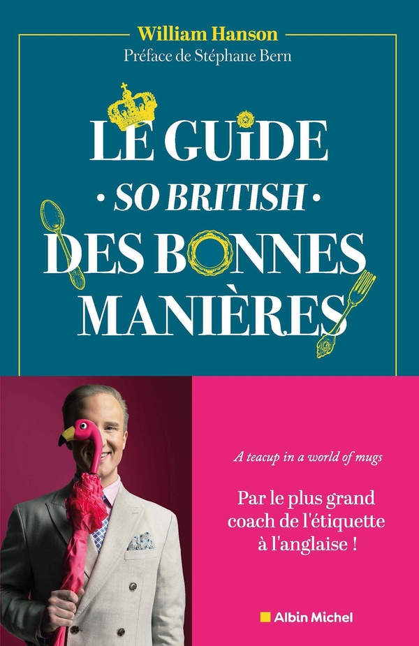 LE GUIDE - SO BRITISH - DES BONNES MANIERES - LE MODE D'EMPLOI DU SAVOIR-VIVRE A L'ANGLAISE