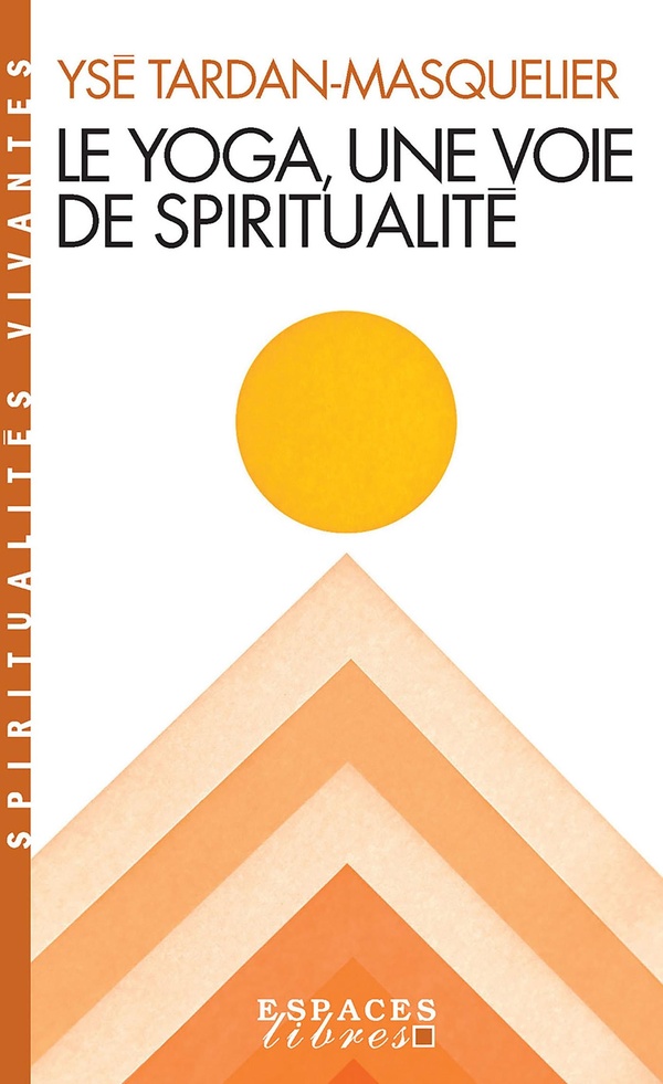LE YOGA (ESPACES LIBRES - SPIRITUALITES VIVANTES)