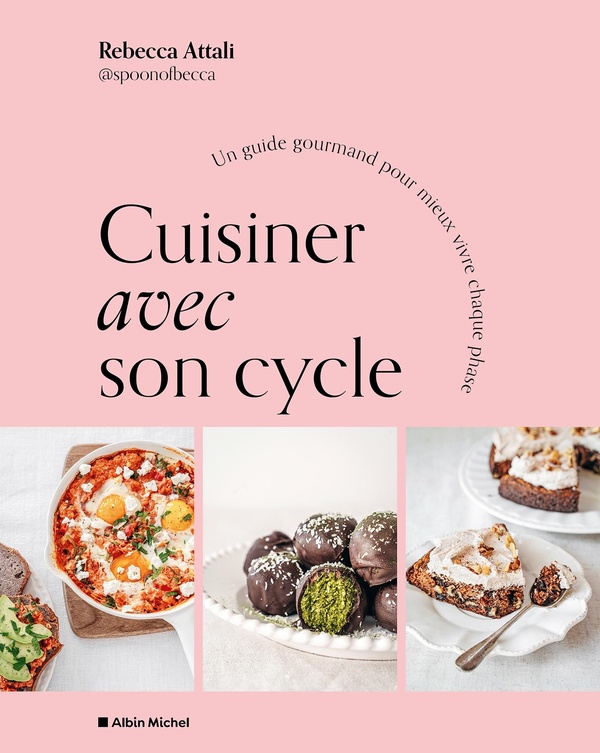CUISINER AVEC SON CYCLE - UN GUIDE GOURMAND POUR MIEUX VIVRE CHAQUE PHASE