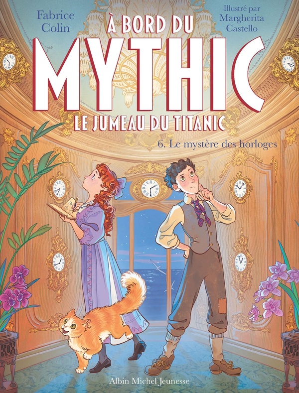 A BORD DU MYTHIC, LE JUMEAU DU TITANIC - TOME 6 - LE MYSTERE DES HORLOGES
