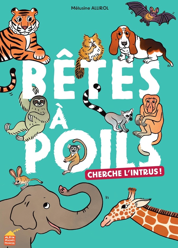 CHERCHE L'INTRUS ! - TOME 1 - BETES A POILS
