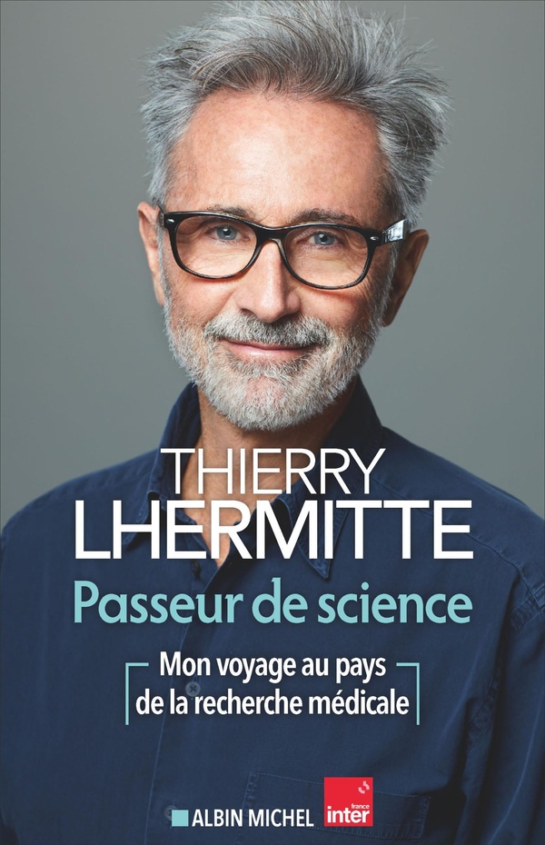 PASSEUR DE SCIENCE - MON VOYAGE AU PAYS DE LA RECHERCHE MEDICALE