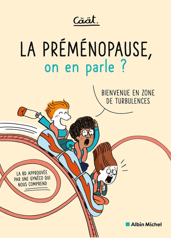 LA PREMENOPAUSE, ON EN PARLE ? - BIENVENUE EN ZONE DE TURBULENCE (LA BD APPROUVEE PAR UNE GYNECO QUI