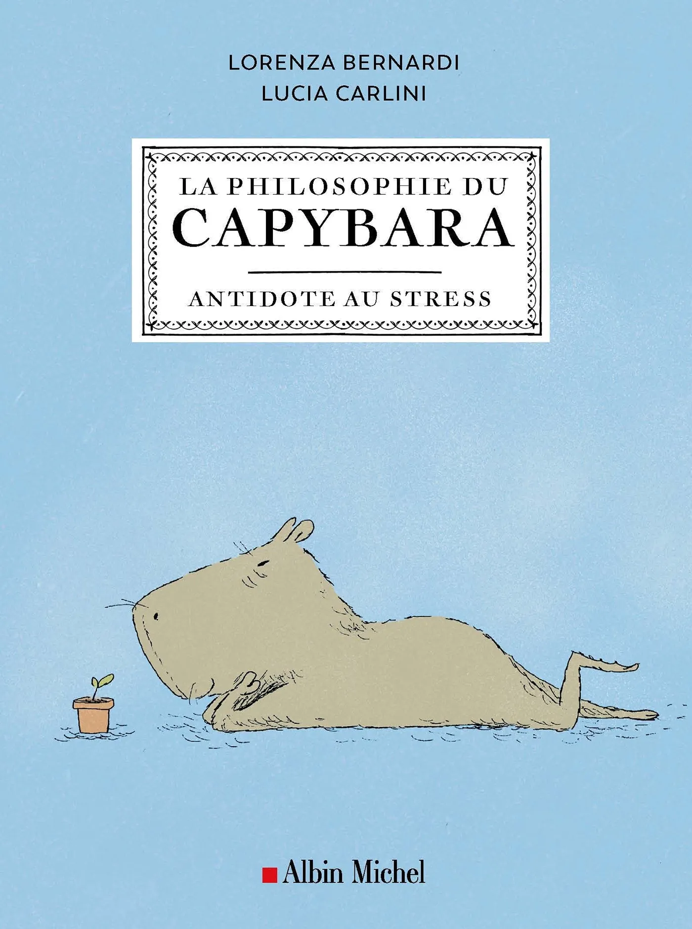 LA PHILOSOPHIE DU CAPYBARA - ANTIDOTE AU STRESS
