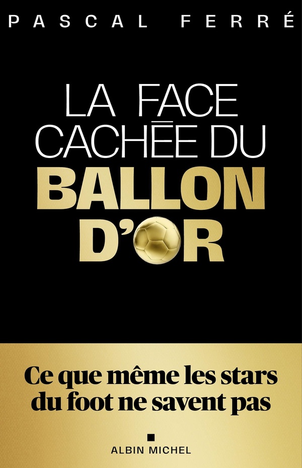 LA FACE CACHEE DU BALLON D'OR - CE QUE MEME LES STARS DU FOOT NE SAVENT PAS
