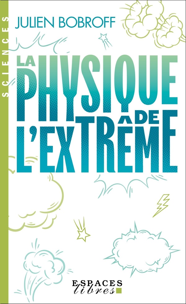 LA PHYSIQUE DE L'EXTREME (ESPACES LIBRES - SCIENCES)
