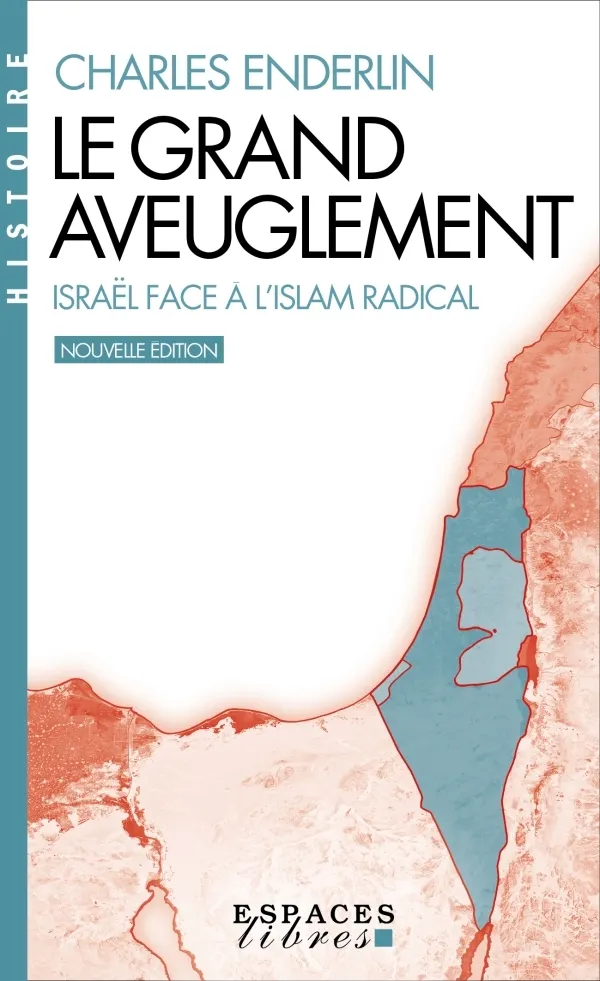 LE GRAND AVEUGLEMENT (ESPACES LIBRES - HISTOIRE) - ISRAEL FACE A L'ISLAM RADICAL