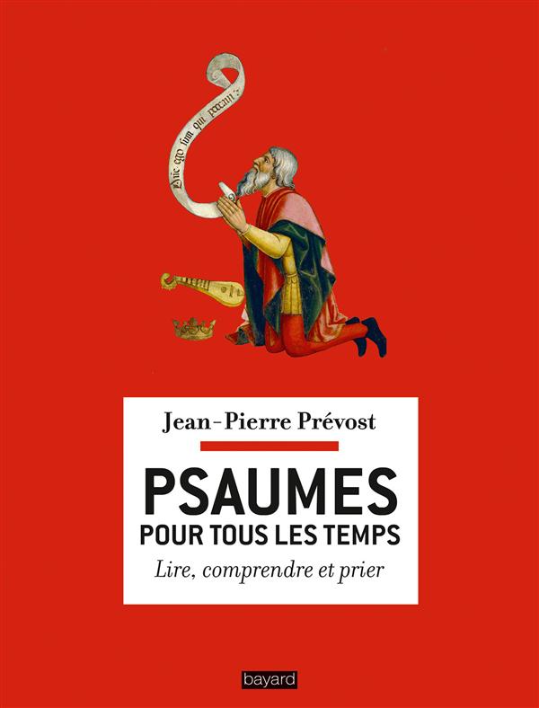 PSAUMES POUR TOUS LES TEMPS - LIRE, COMPRENDRE, PRIER
