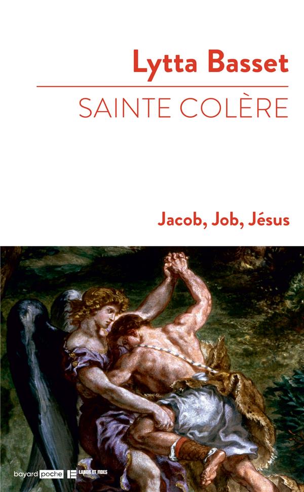 SAINTE COLERE : JACOB, JOB, JESUS