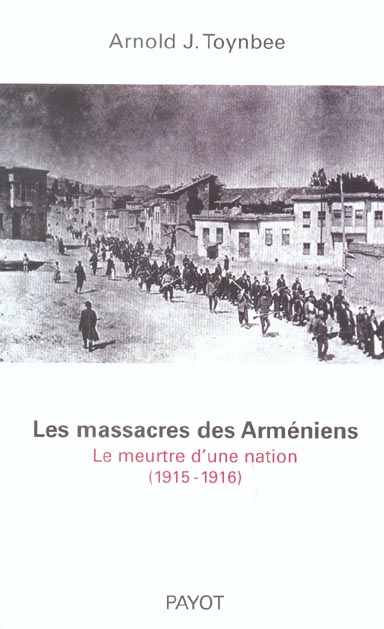 LES MASSACRES DES ARMENIENS - LE MEURTRE D'UNE NATION (1915-1916)