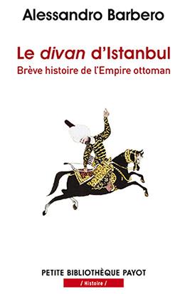 LE DIVAN D'ISTANBUL - BREVE HISTOIRE DE L'EMPIRE OTTOMAN - PBP N 994