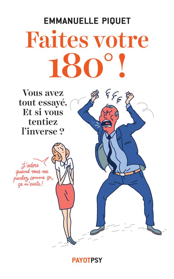 FAITES VOTRE 180 ! - VOUS AVEZ TOUT ESSAYE. ET SI VOUS TENTIEZ L'INVERSE ?