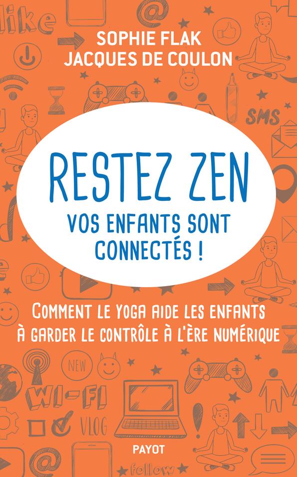RESTEZ ZEN, VOS ENFANTS SONT CONNECTES ! - COMMENT LE YOGA AIDE LES ENFANTS A GARDER LE CONTROLE A L