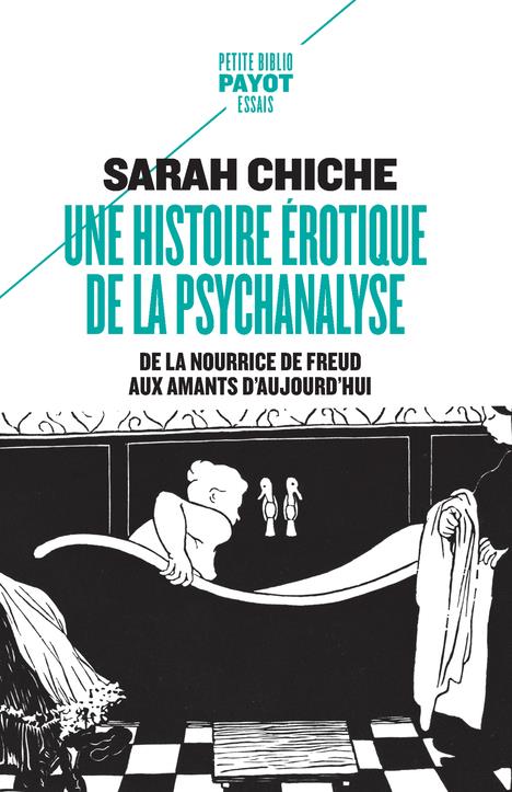 UNE HISTOIRE EROTIQUE DE LA PSYCHANALYSE - DE LA NOURRICE DE FREUD AUX AMANTS D'AUJOURD'HUI