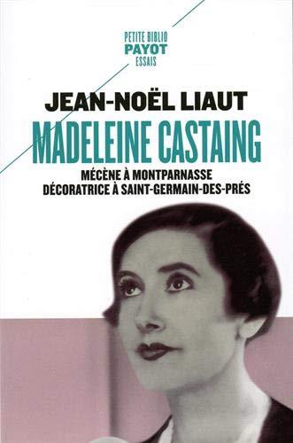MADELEINE CASTAING - MECENE A MONTPARNASSE DECORATRICE A SAINT-GERMAIN-DES-PRES