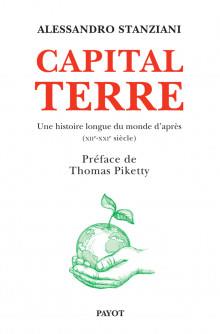 CAPITAL TERRE - UNE HISTOIRE LONGUE DU MONDE D'APRES (XIIE-XXIE SIECLE)