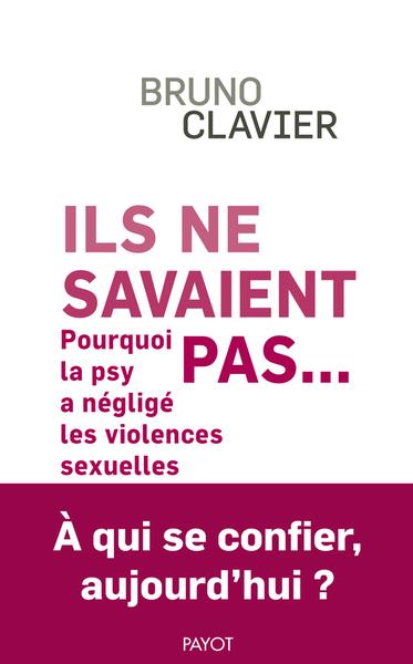 ILS NE SAVAIENT PAS... - POURQUOI LA PSY A NEGLIGE LES VIOLENCES SEXUELLES