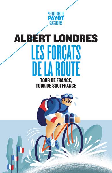LES FORCATS DE LA ROUTE - TOUR DE FRANCE, TOUR DE SOUFFRANCE