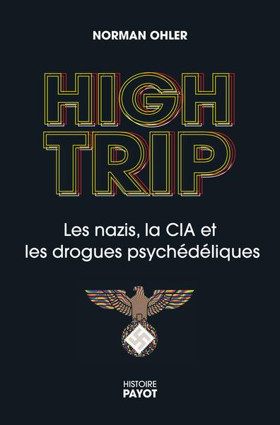 HIGH TRIP - LES NAZIS, LE LSD ET LA CIA