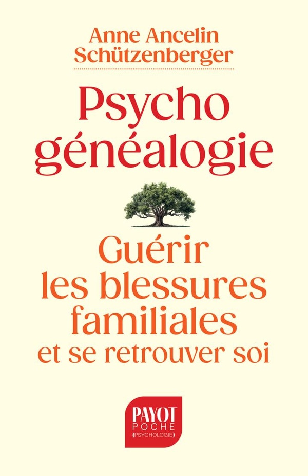 PSYCHOGENEALOGIE - GUERIR LES BLESSURES FAMILIALES ET SE RETROUVER SOI