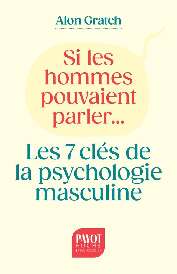 SI LES HOMMES POUVAIENT PARLER... - LES 7 CLES DE LA PSYCHOLOGIE MASCULINE