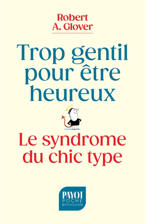 TROP GENTIL POUR ETRE HEUREUX - LE SYNDROME DU CHIC TYPE