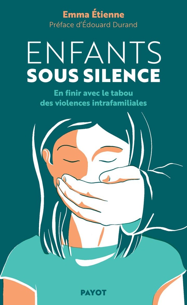 ENFANTS SOUS SILENCE - EN FINIR AVEC LE TABOU DES VIOLENCES INTRAFAMILIALES