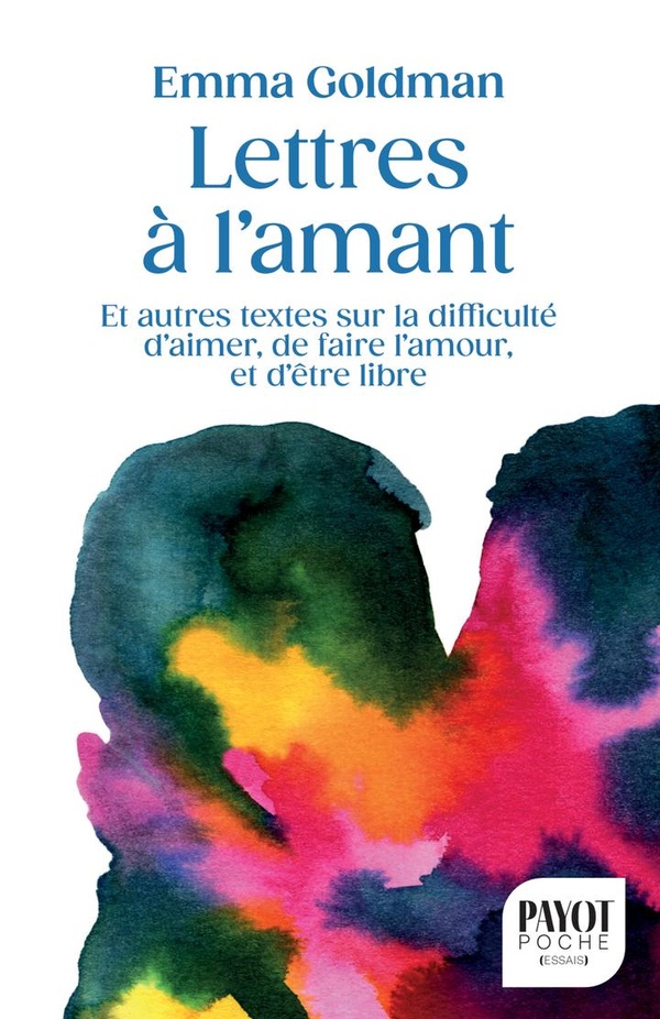 LETTRES A L'AMANT - ET AUTRES TEXTES SUR LA DIFFICULTE D'AIMER, DE FAIRE L'AMOUR, ET D'ETRE LIBRE