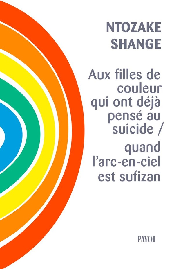 AUX FILLES DE COULEUR QUI ONT DEJA PENSE AU SUICIDE / QUAND L'ARC-EN-CIEL EST SUFIZAN