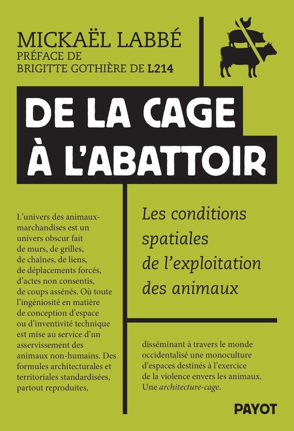 DE LA CAGE A L'ABATTOIR - LES CONDITIONS SPATIALES DE L'EXPLOITATION ANIMALE