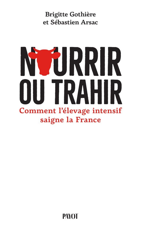 NOURRIR OU TRAHIR - COMMENT L'ELEVAGE INTENSIF SAIGNE LA FRANCE
