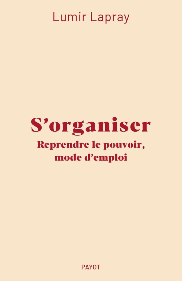 S'ORGANISER - REPRENDRE LE POUVOIR, MODE D'EMPLOI