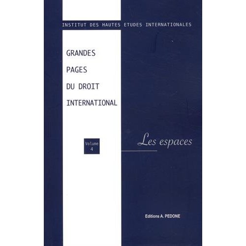 GRANDES PAGES DU DROIT INTERNATIONAL - T04 - GRANDES PAGES DU DROIT INTERNATIONAL - VOLUME IV - LES