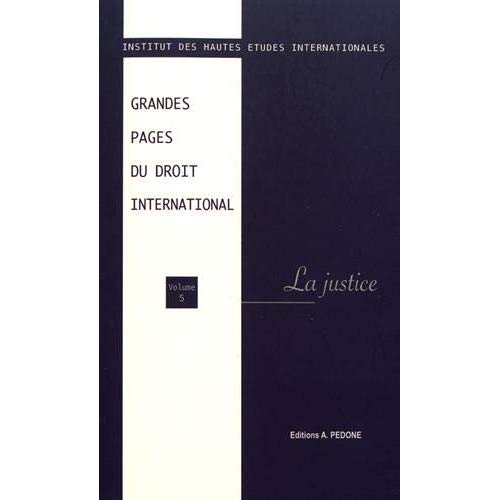 GRANDES PAGES DU DROIT INTERNATIONAL - T05 - GRANDES PAGES DU DROIT INTERNATIONAL - VOLUME V - LA JU
