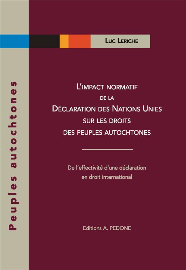 L'IMPACT NORMATIF DE LA DECLARATION DES NATIONS UNIES SUR LES DROITS DES PEUPLES AUTOCHTONES - DE L'