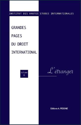 GRANDES PAGES DU DROIT INTERNATIONAL - T06 - GRANDES PAGES DU DROIT INTERNATIONAL - VOLUME VI - L'ET