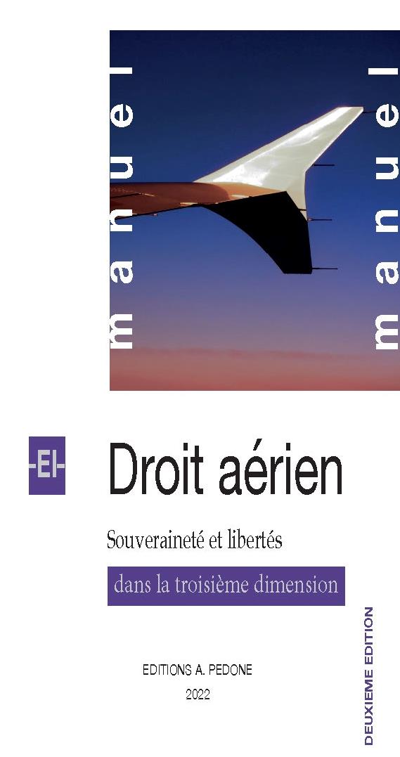 MANUEL DE DROIT AERIEN - SOUVERAINETE ET LIBERTES DANS LA TROISIEME DIMENSION