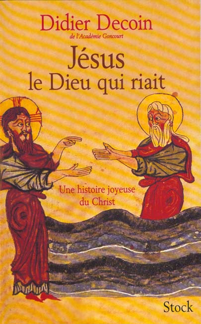 JESUS LE DIEU QUI RIAIT - UNE HISTOIRE JOYEUSE DU CHRIST
