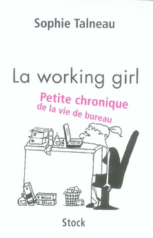 LA WORKING GIRL - PETITE CHRONIQUE DE LA VIE DE BUREAU