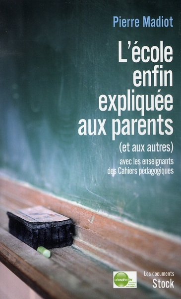 L'ECOLE ENFIN EXPLIQUEE AUX PARENTS (ET AUX AUTRES)